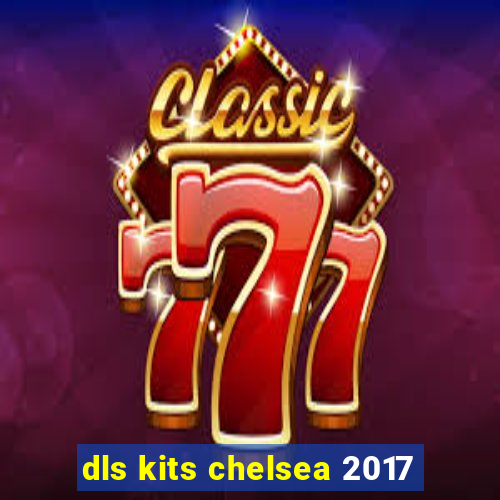 dls kits chelsea 2017